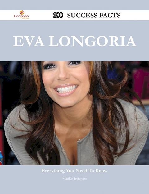 Eva Longoria 188 Success Facts - Everything you need to know about Eva Longoria(Kobo/電子書)