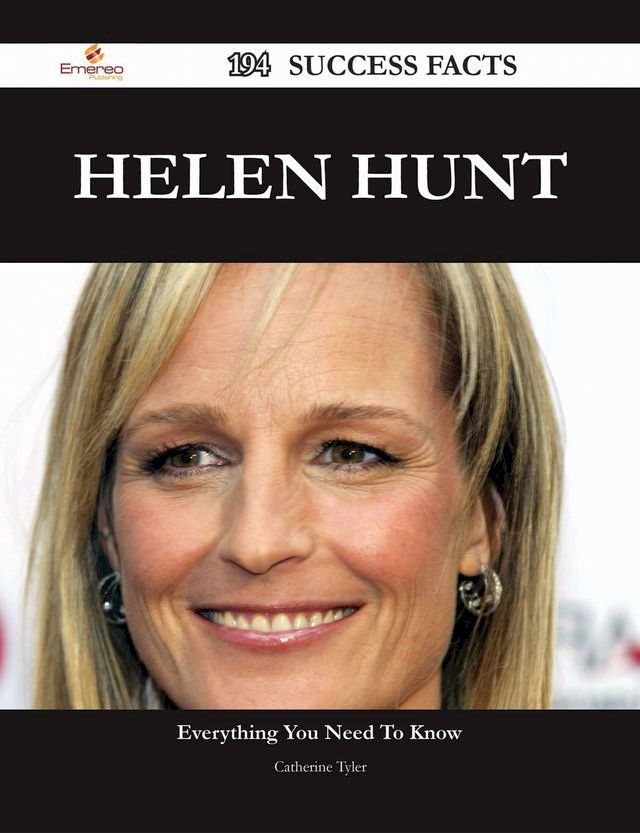  Helen Hunt 194 Success Facts - Everything you need to know about Helen Hunt(Kobo/電子書)