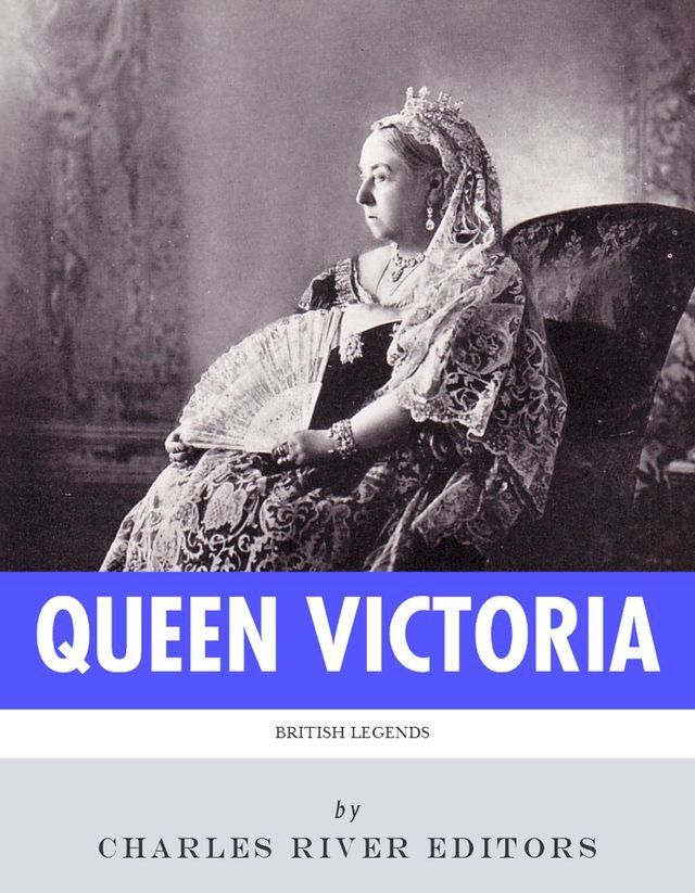  British Legends: The Life and Legacy of Queen Victoria(Kobo/電子書)