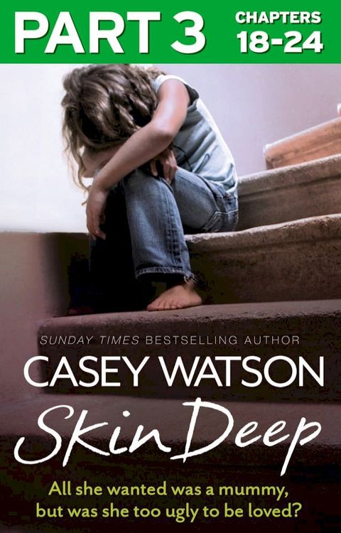 Skin Deep: Part 3 of 3: All she wanted was a mummy, but was she too ugly to be loved?(Kobo/電子書)