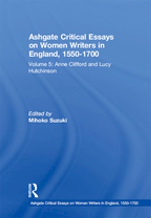 Ashgate Critical Essays on Women Writers in England, 1550-1700(Kobo/電子書)