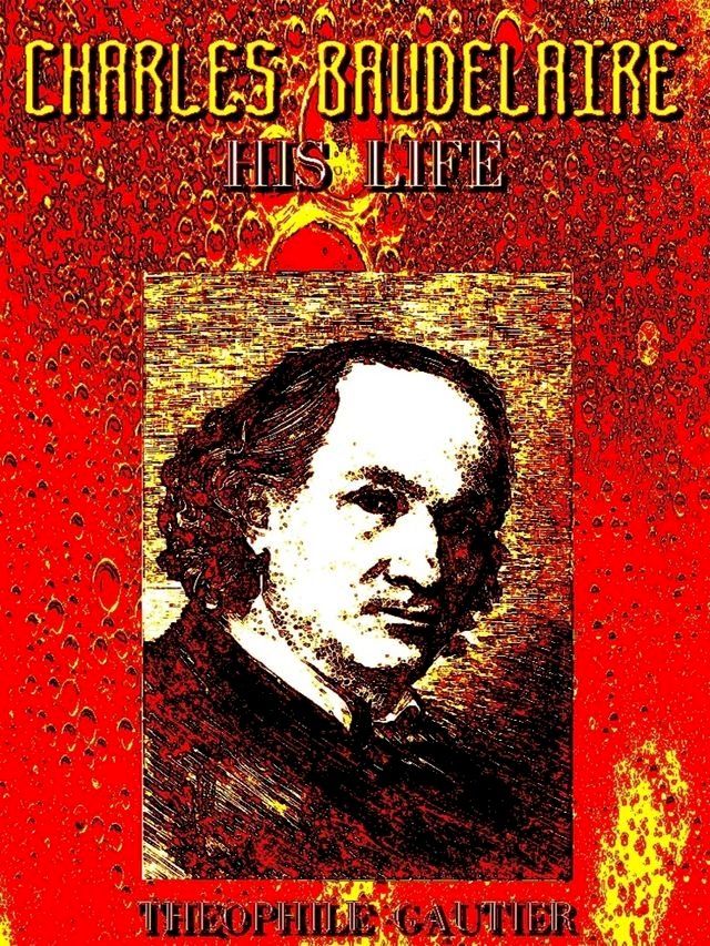  Charles Baudelaire, His Life (English Edition)(Kobo/電子書)