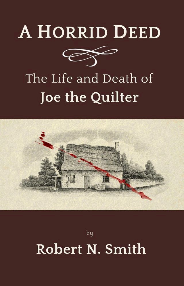  A Horrid Deed: The Life and Death of Joe the Quilter(Kobo/電子書)