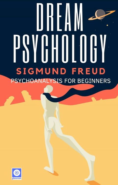 Dream Psychology - Psychoanalysis for Beginners(Kobo/電子書)