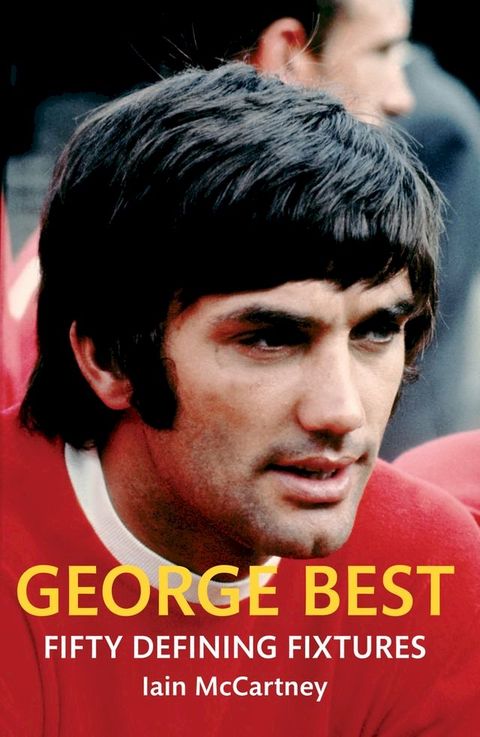 George Best Fifty Defining Fixtures(Kobo/電子書)