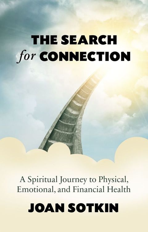 The Search for Connection: A Spiritual Journey to Physical, Emotional, and Financial Health(Kobo/電子書)