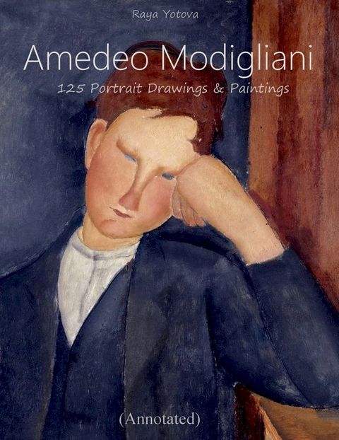 Amedeo Modigliani: 125 Portrait Drawings & Paintings (Annotated)(Kobo/電子書)