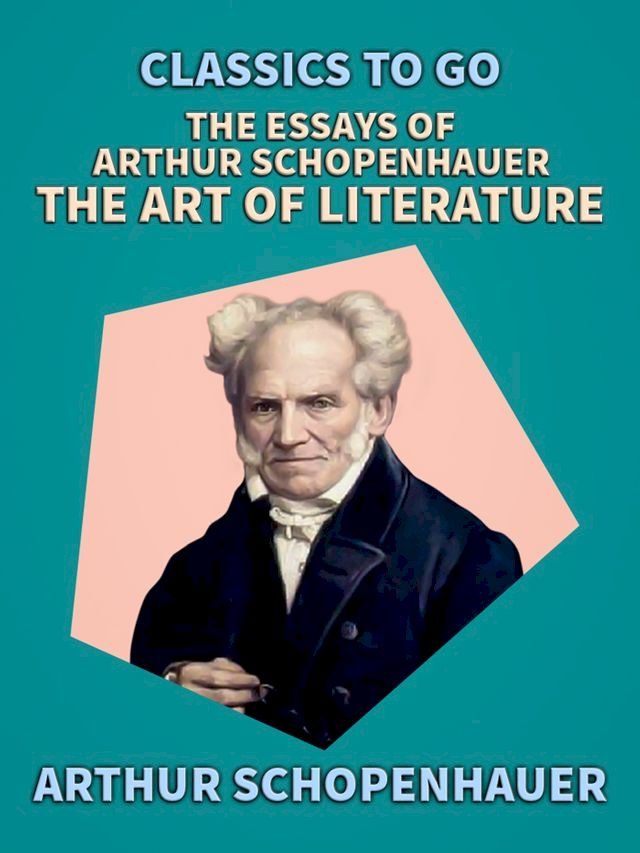  The Essays of Arthur Schopenhauer; The Art of Literature(Kobo/電子書)