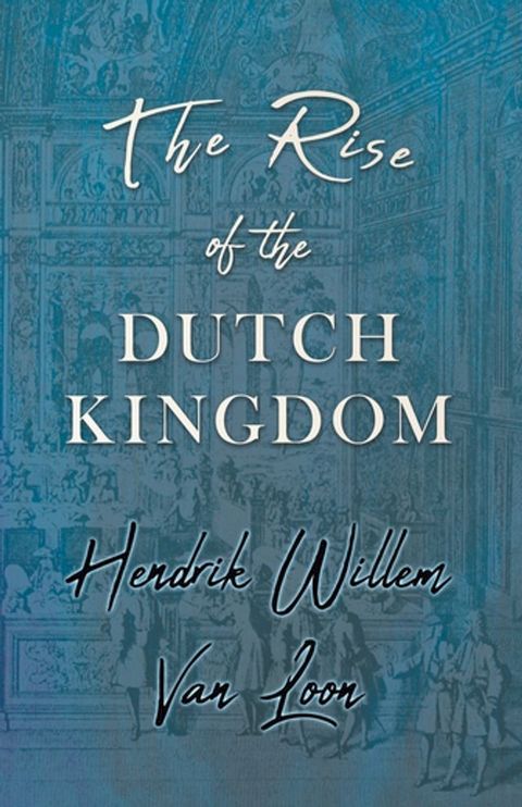 The Rise of the Dutch Kingdom(Kobo/電子書)