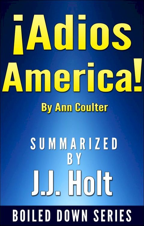 Adios, America by Ann Coulter....Summarized(Kobo/電子書)