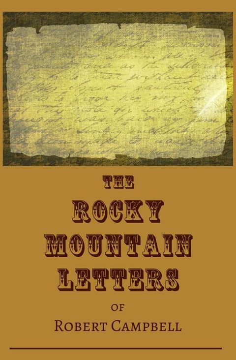 The Rocky Mountain Letters of Robert Campbell(Kobo/電子書)