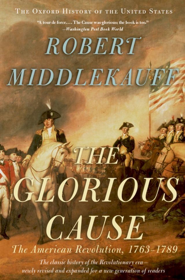  The Glorious Cause:The American Revolution, 1763-1789(Kobo/電子書)