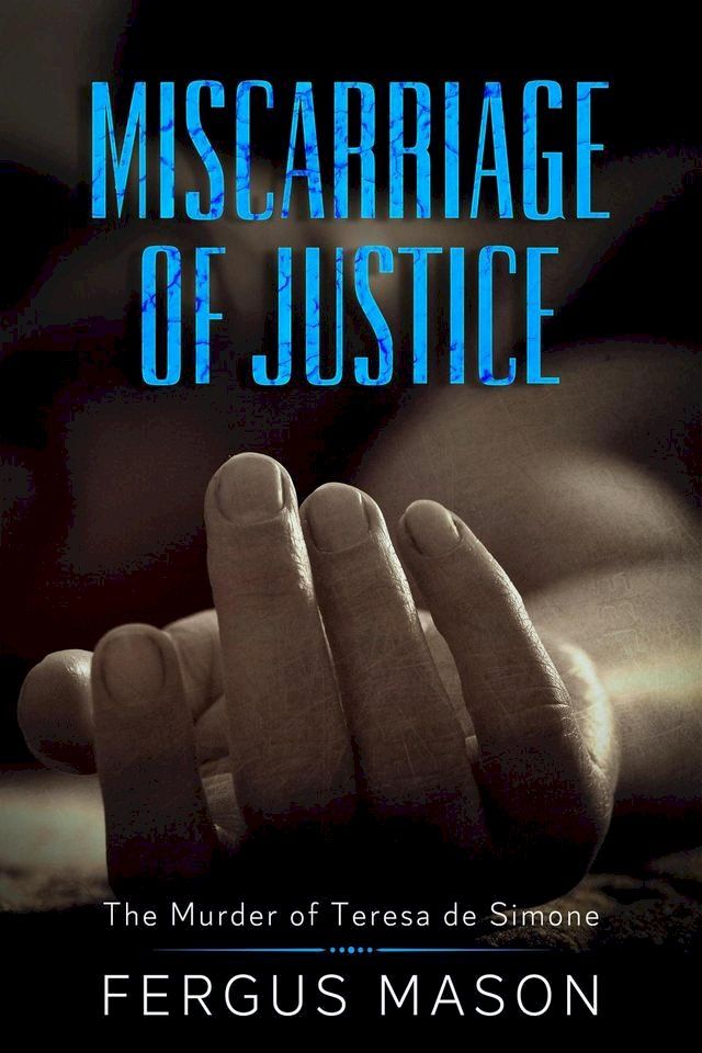  Miscarriage of Justice: The Murder of Teresa de Simone(Kobo/電子書)