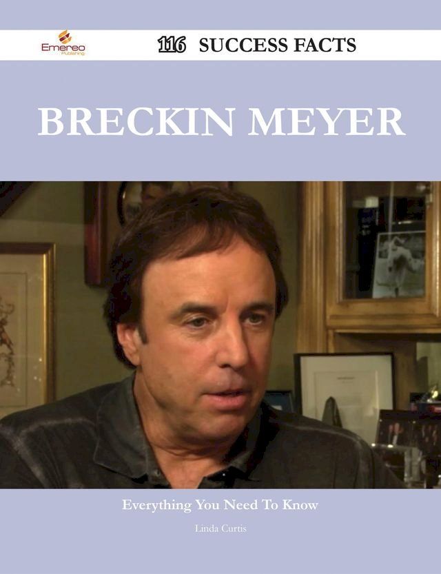  Breckin Meyer 116 Success Facts - Everything you need to know about Breckin Meyer(Kobo/電子書)