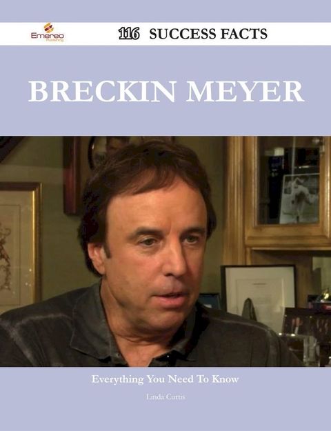 Breckin Meyer 116 Success Facts - Everything you need to know about Breckin Meyer(Kobo/電子書)