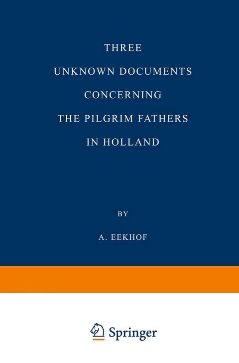 Three Unknown Documents Concerning the Pilgrim Fathers in Holland(Kobo/電子書)