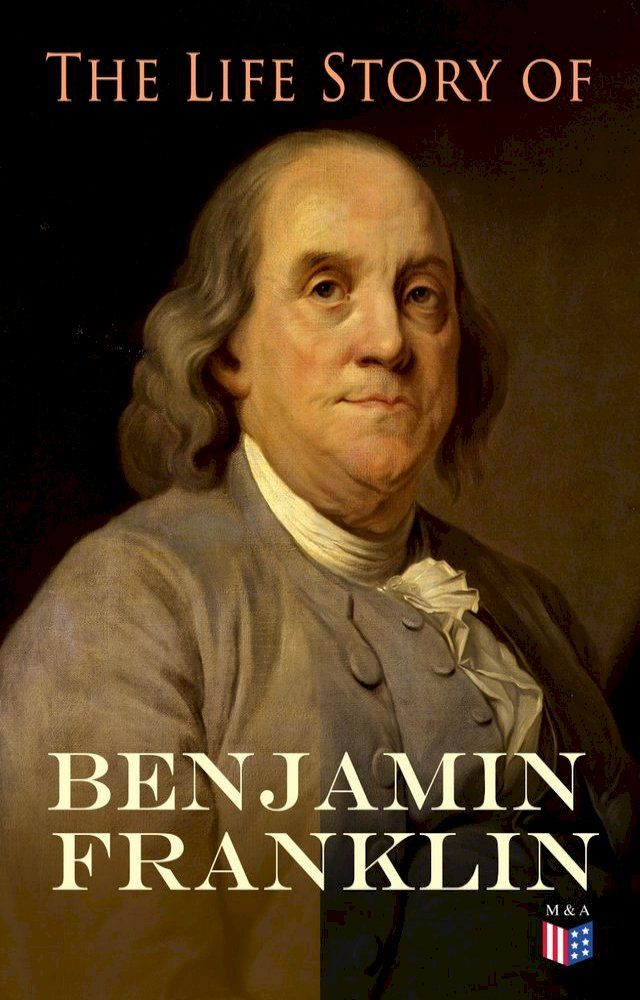  The Life Story of Benjamin Franklin(Kobo/電子書)