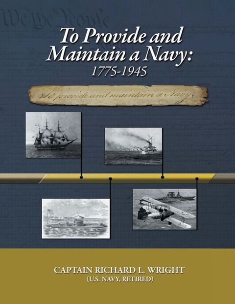 To Provide and Maintain a Navy: 1775-1945(Kobo/電子書)