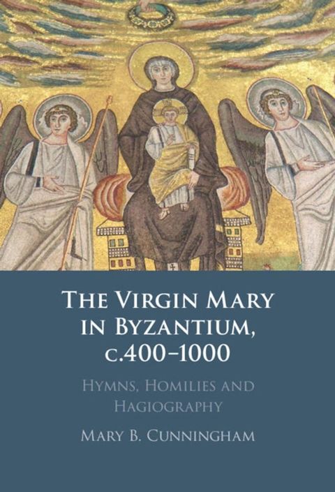 The Virgin Mary in Byzantium, c.400-1000(Kobo/電子書)