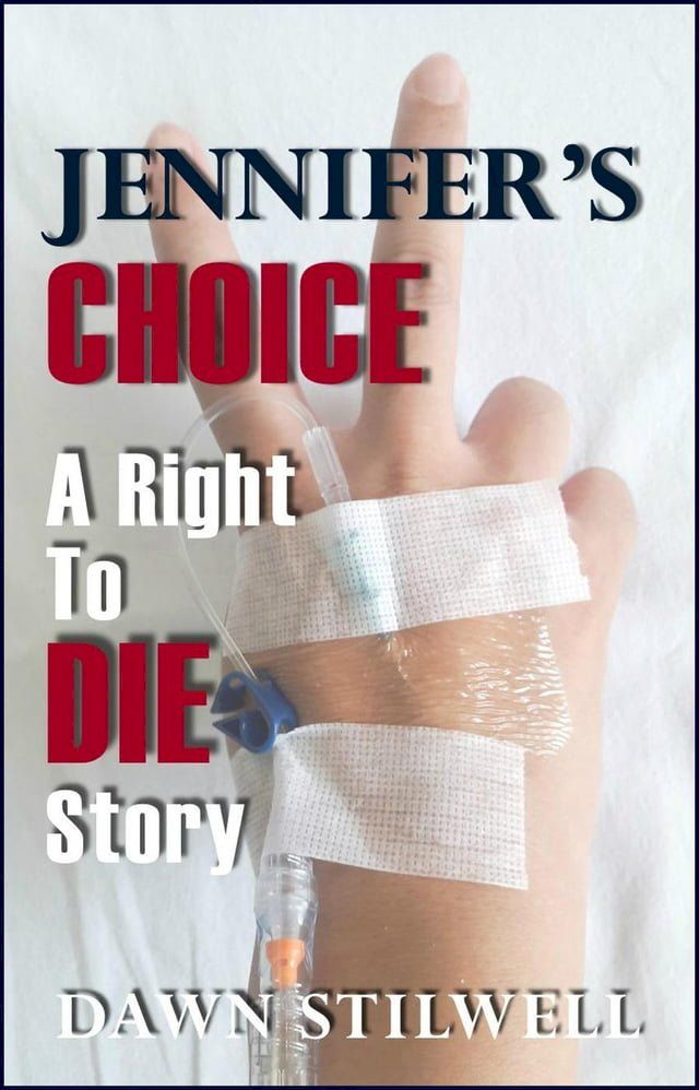  Jennifer's Choice: A Right to Die Story(Kobo/電子書)