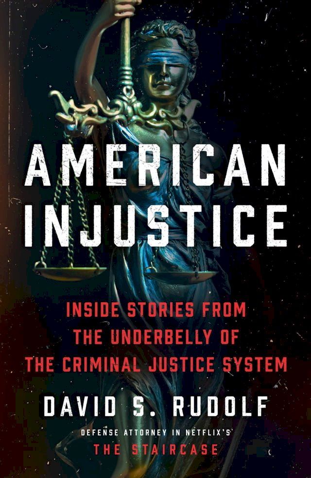  American Injustice: Inside Stories from the Underbelly of the Criminal Justice System(Kobo/電子書)