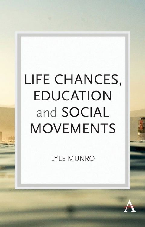 Life Chances, Education and Social Movements(Kobo/電子書)