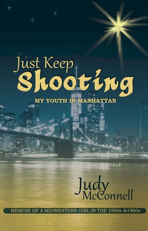 Just Keep Shooting: My Youth in Manhattan(Kobo/電子書)