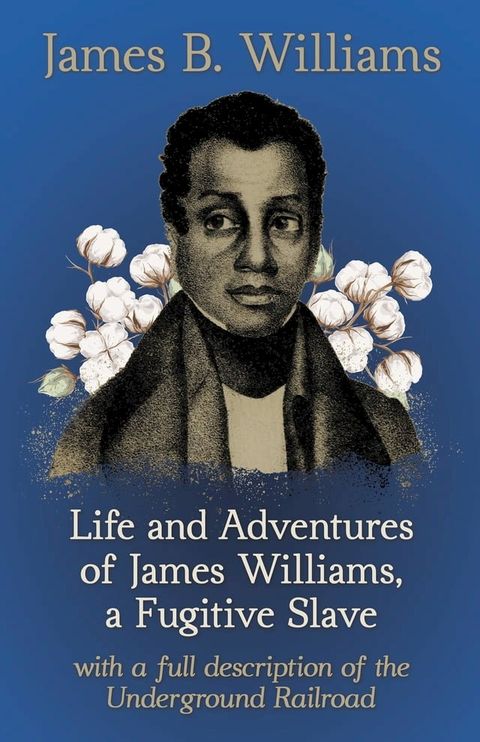 Life and Adventures of James Williams, a Fugitive Slave(Kobo/電子書)