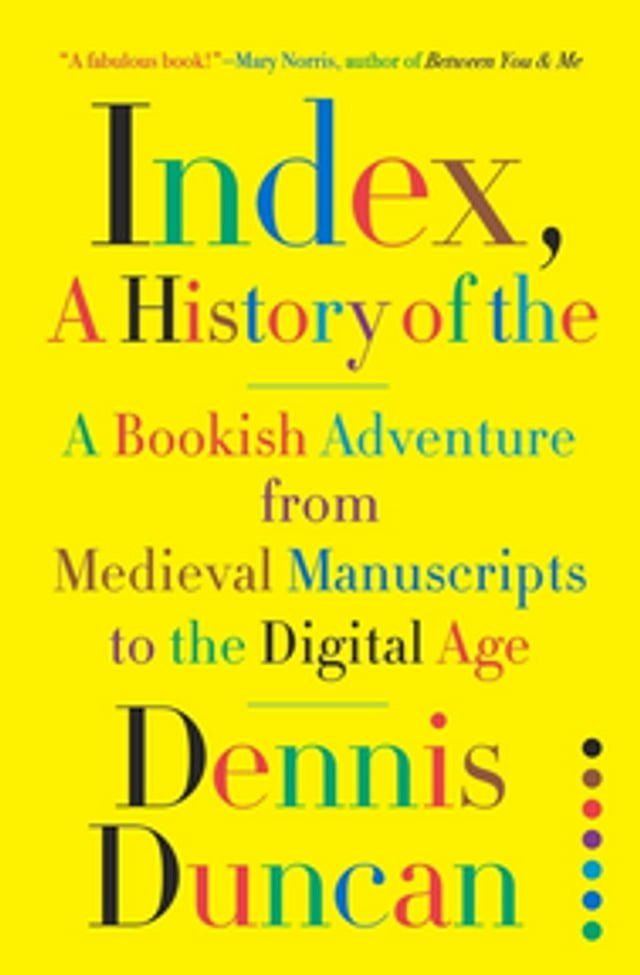  Index, A History of the: A Bookish Adventure from Medieval Manuscripts to the Digital Age(Kobo/電子書)