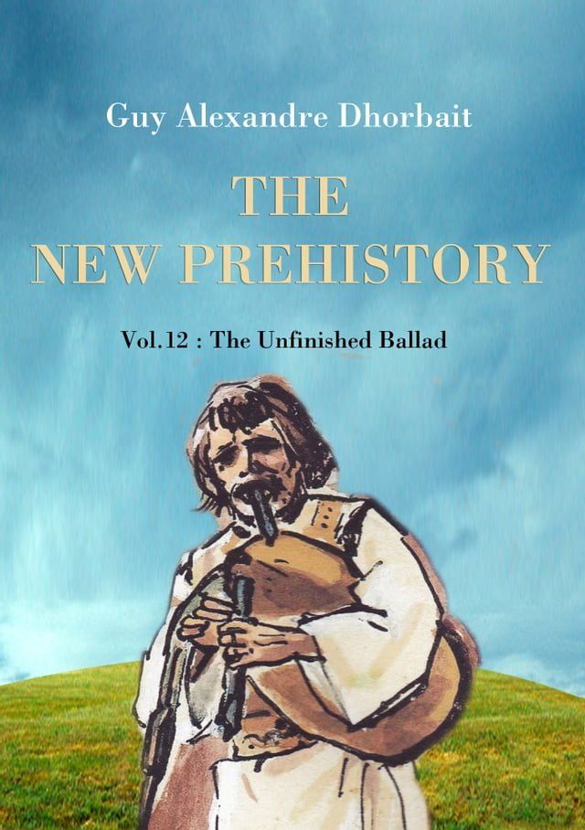  The New Prehistory. Vol. 12: The Unfinished Ballad(Kobo/電子書)