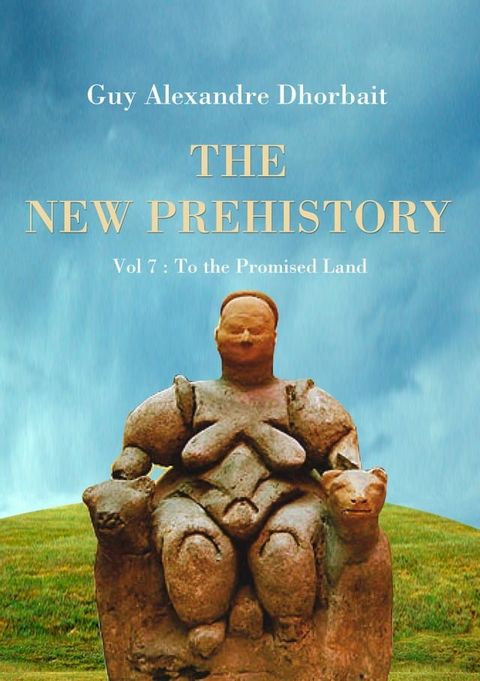 The New Prehistory. Vol. 7: To the Promised Land(Kobo/電子書)