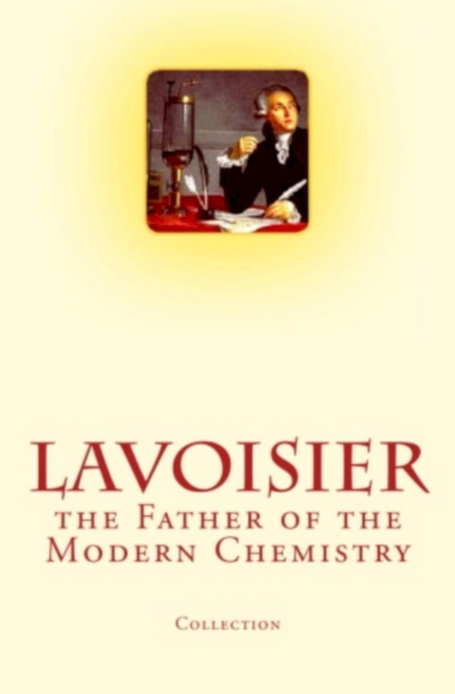  Lavoisier: the Father of the Modern Chemistry(Kobo/電子書)