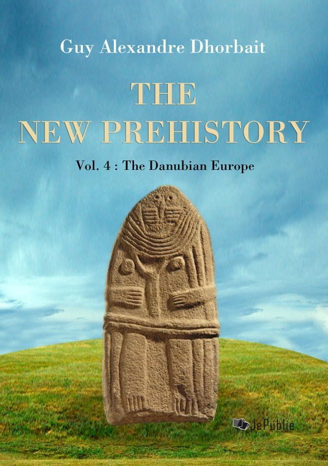  The New Prehistory. Vol. 4: The Danubian Europe(Kobo/電子書)