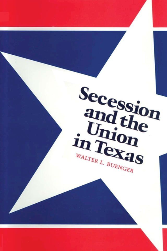  Secession and the Union in Texas(Kobo/電子書)