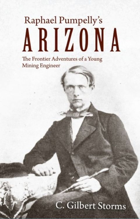 Raphael Pumpelly's Arizona(Kobo/電子書)