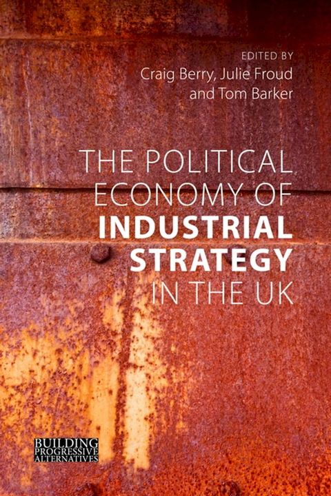 The Political Economy of Industrial Strategy in the UK(Kobo/電子書)