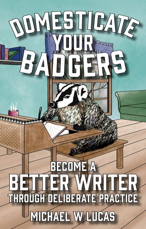 Domesticate Your Badgers(Kobo/電子書)