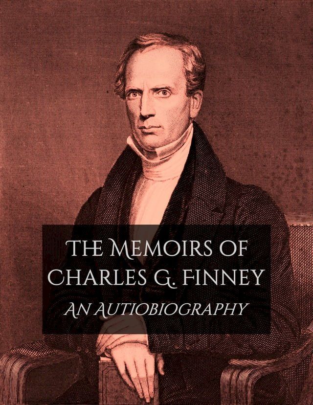  The Memoirs of Charles G. Finney(Kobo/電子書)