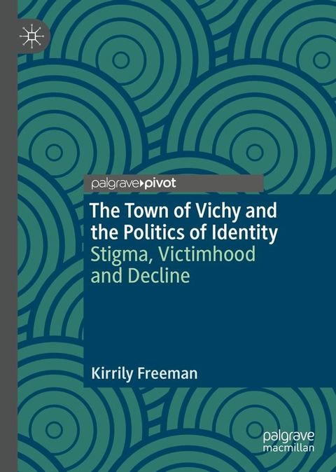 The Town of Vichy and the Politics of Identity(Kobo/電子書)