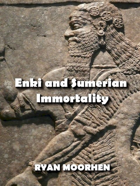 Enki and Sumerian Immortality(Kobo/電子書)