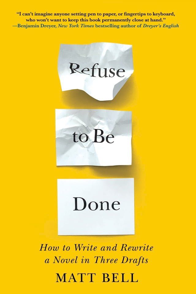  Refuse to Be Done: How to Write and Rewrite a Novel in Three Drafts(Kobo/電子書)