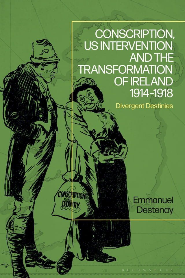  Conscription, US Intervention and the Transformation of Ireland 1914-1918(Kobo/電子書)