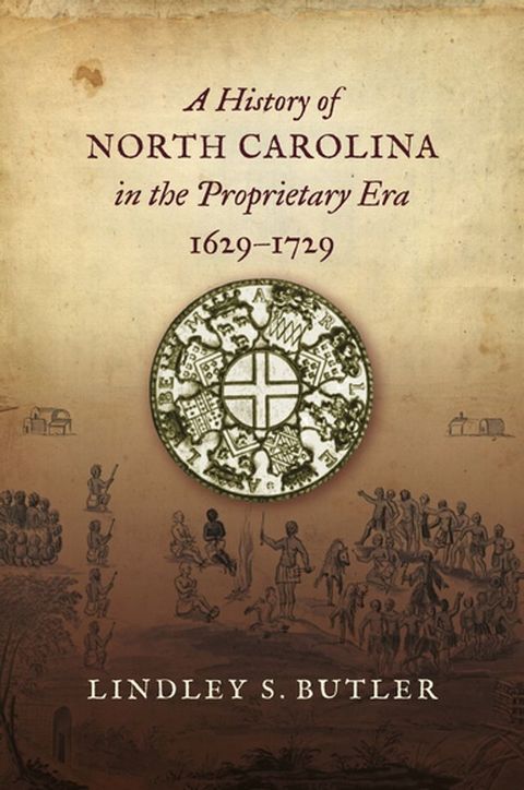 A History of North Carolina in the Proprietary Era, 1629-1729(Kobo/電子書)