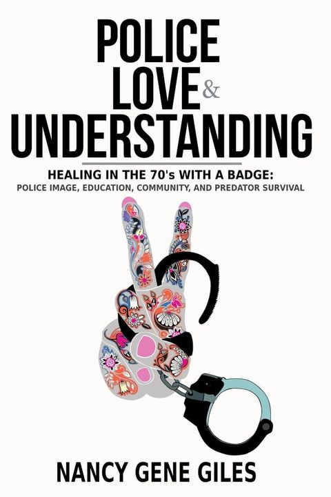 Police, Love, & Understanding: Healing in the '70s with a Badge(Kobo/電子書)