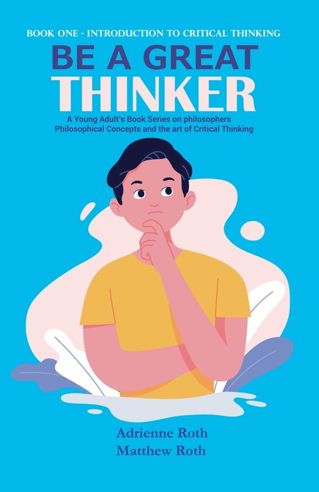  Be a Great Thinker: Book One - Introduction to Critical Thinking(Kobo/電子書)