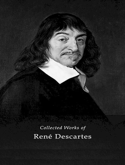 The Complete Works of Ren&eacute; Descartes(Kobo/電子書)