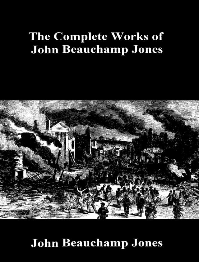  The Complete Works of John Beauchamp Jones(Kobo/電子書)