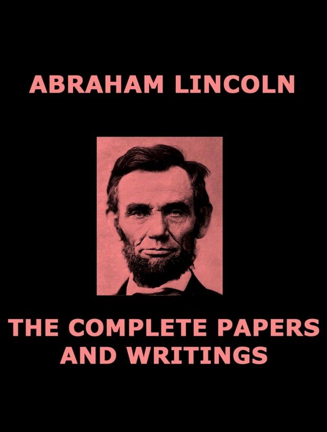  The Complete Papers of Abraham Lincoln(Kobo/電子書)