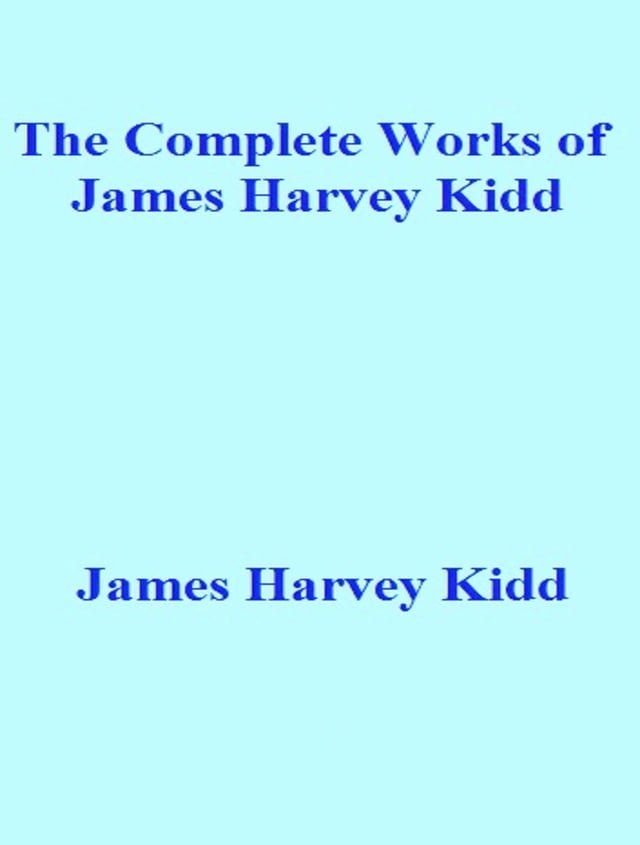  The Complete Works of James Harvey Kidd(Kobo/電子書)