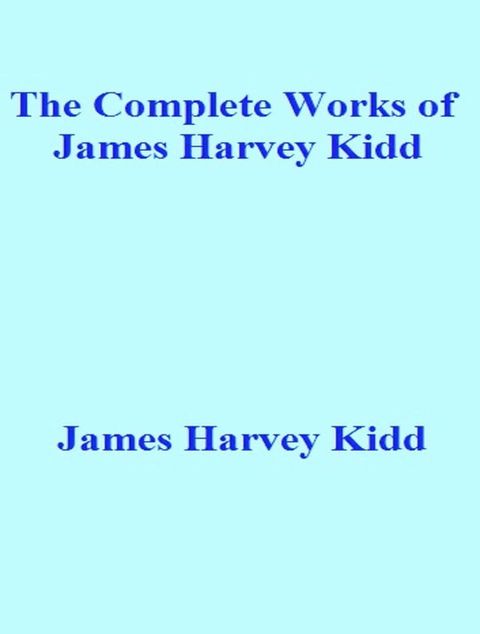 The Complete Works of James Harvey Kidd(Kobo/電子書)